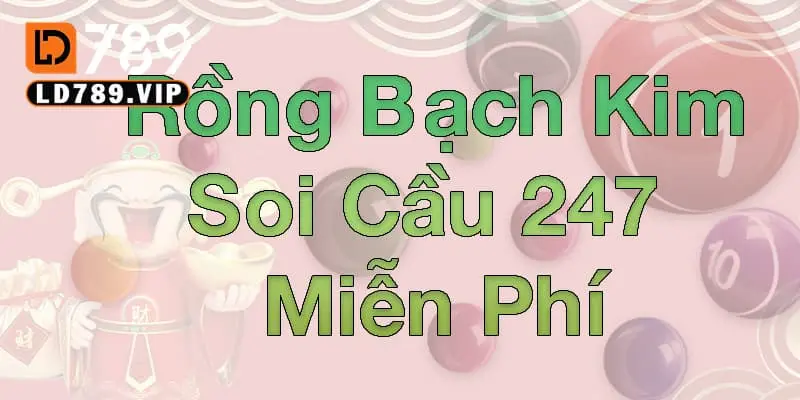 Khám phá tổng quan về soi cầu 247 rồng bạch kim miễn phí 2 Khái quát chung soi cầu 247 rồng bạch kim miễn phí